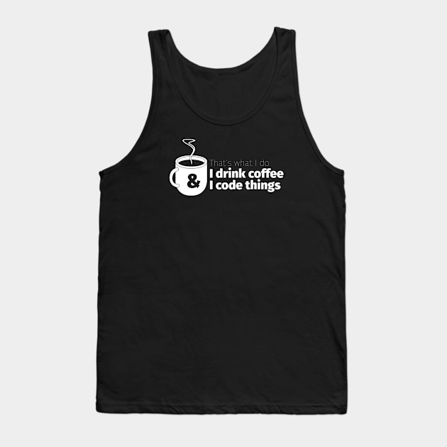 Drink Coffee and Code Things Tank Top by Cre8tiveTees